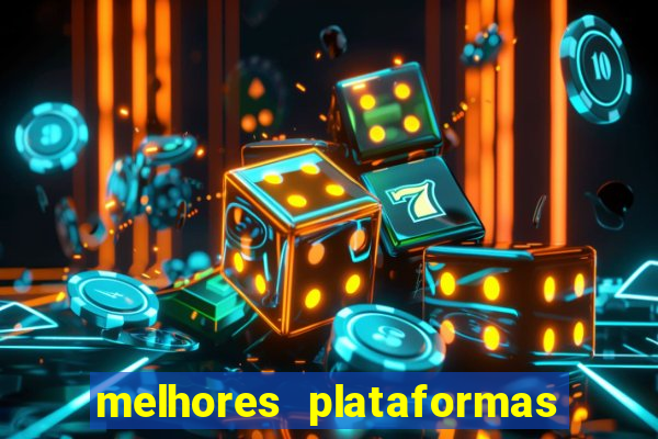 melhores plataformas do tigrinho